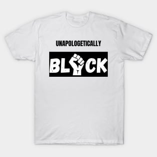 Unapologetically black. celebrate the strength and beauty of our black community T-Shirt